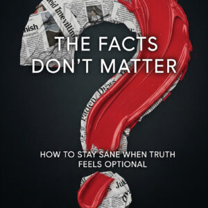 The Facts Don't Matter