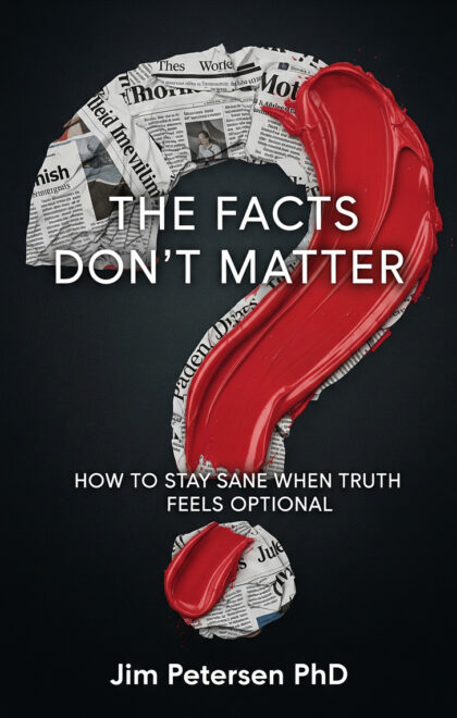The Facts Don't Matter — book cover by Jim Petersen, PhD