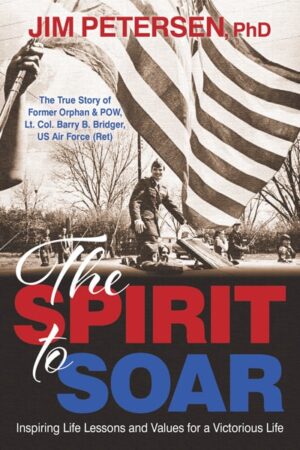 The Spirit to Soar - Vietnam POW story by Barry Bridger