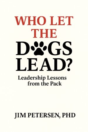 Who Let The Dogs Lead - Leadership fable by Dr. Jim Petersen